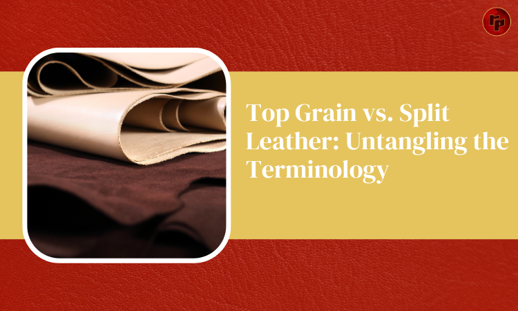 Top Grain vs. Split Leather