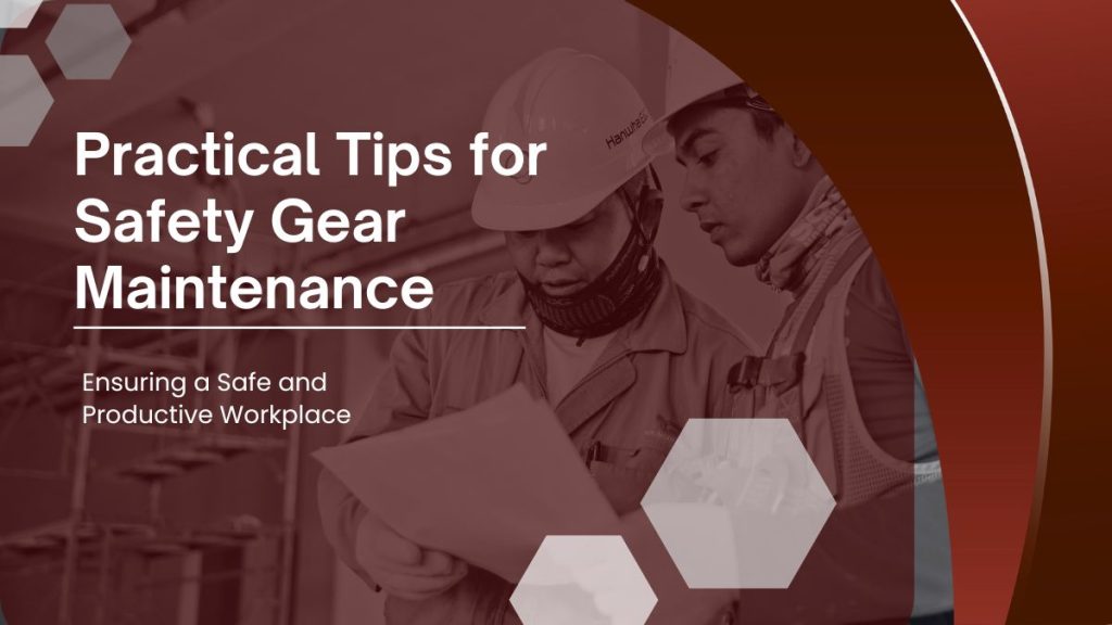 Practical tips for the safety gear maintenance