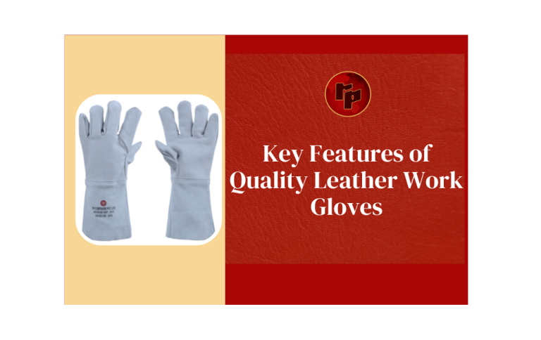 Key Features of Quality Leather Work Gloves